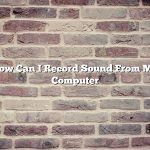 How Can I Record Sound From My Computer