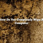 How Do You Completely Wipe A Computer