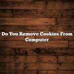 How Do You Remove Cookies From Your Computer