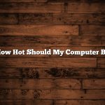 How Hot Should My Computer Be