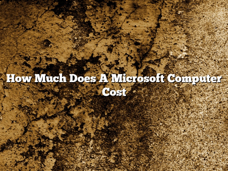 How Much Does A Microsoft Computer Cost
