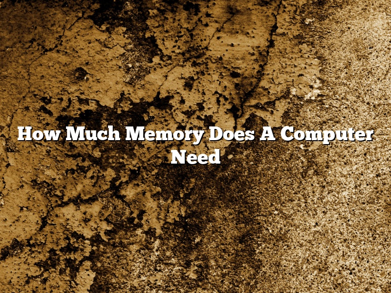 How Much Memory Does A Computer Need