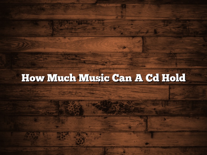 How Much Music Can A Cd Hold