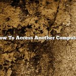 How To Access Another Computer