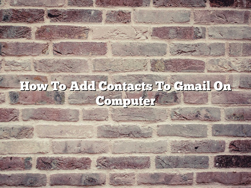 How To Add Contacts To Gmail On Computer