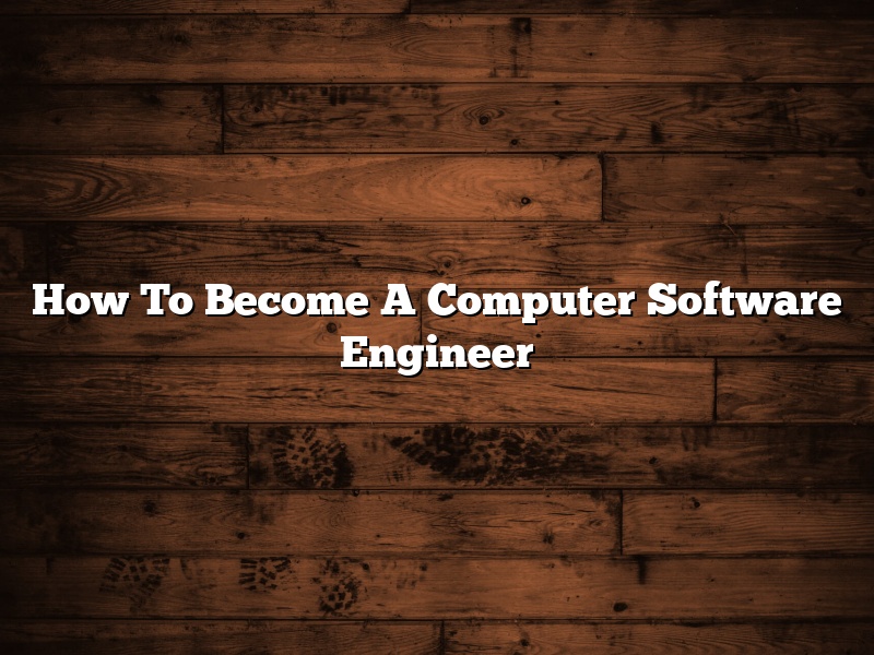 How To Become A Computer Software Engineer