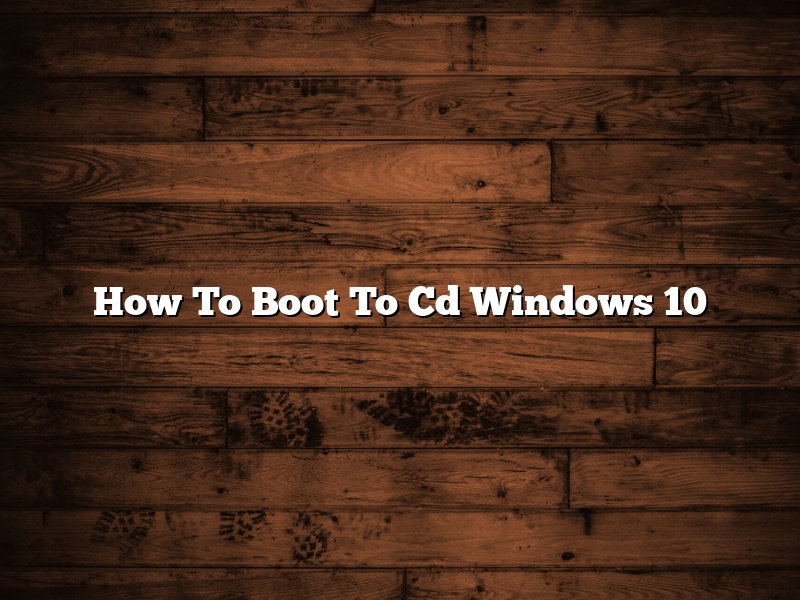 How To Boot To Cd Windows 10