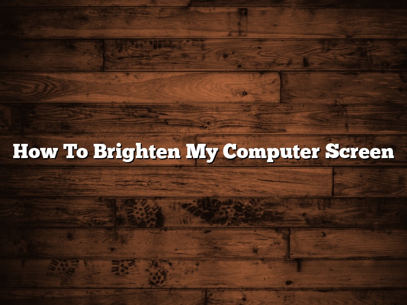 How To Brighten My Computer Screen