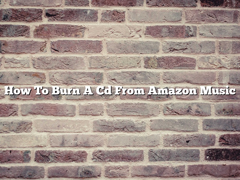 How To Burn A Cd From Amazon Music