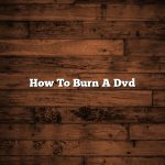 How To Burn A Dvd