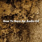 How To Burn An Audio Cd