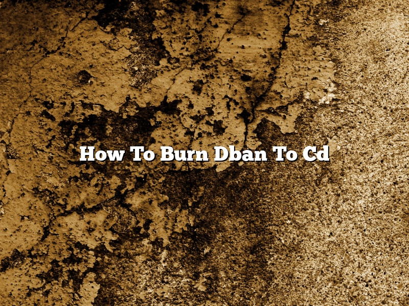 How To Burn Dban To Cd