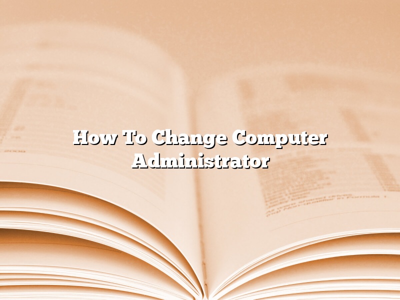 How To Change Computer Administrator
