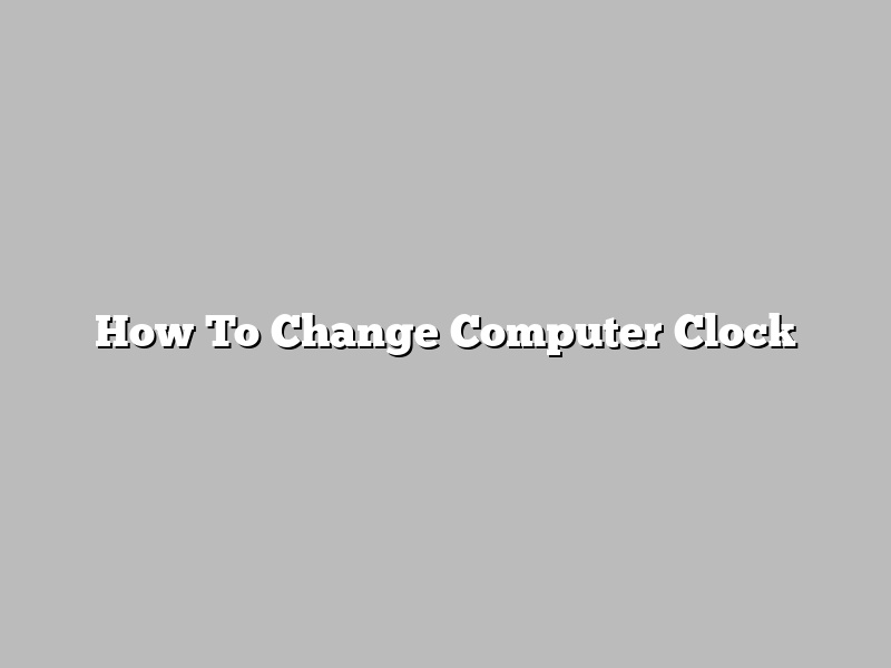 How To Change Computer Clock