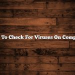 How To Check For Viruses On Computer