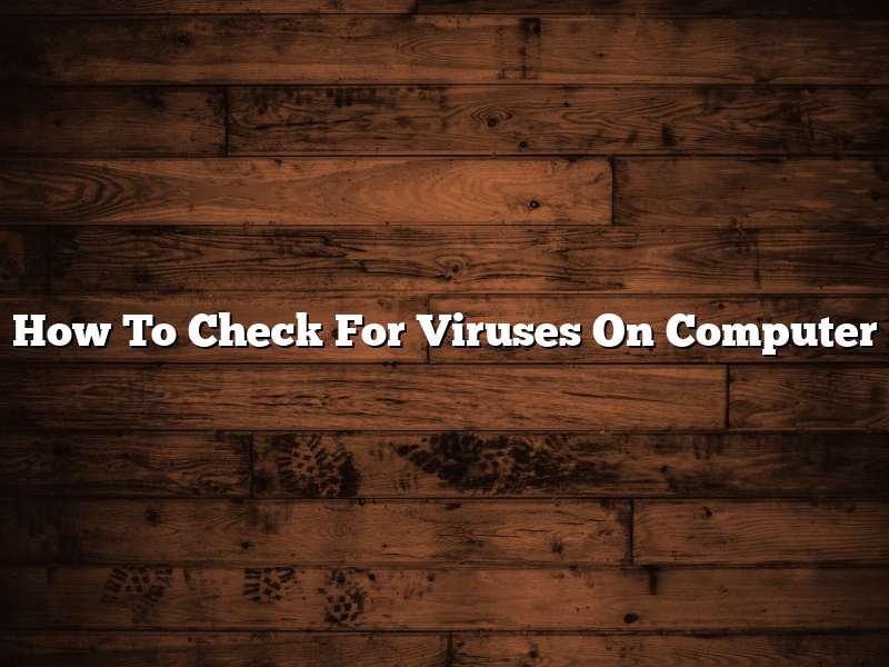 How To Check For Viruses On Computer