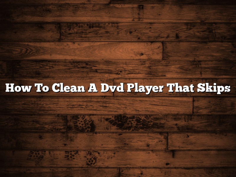 How To Clean A Dvd Player That Skips