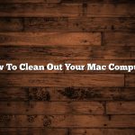 How To Clean Out Your Mac Computer