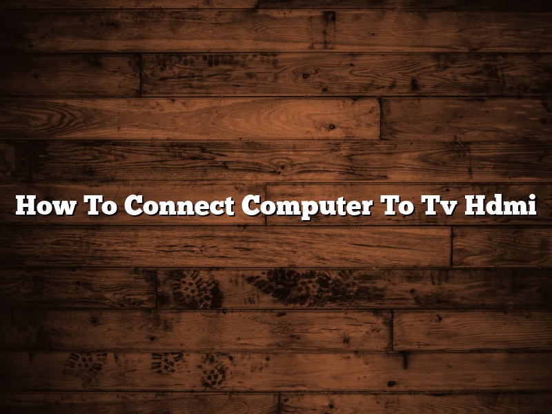 How To Connect Computer To Tv Hdmi