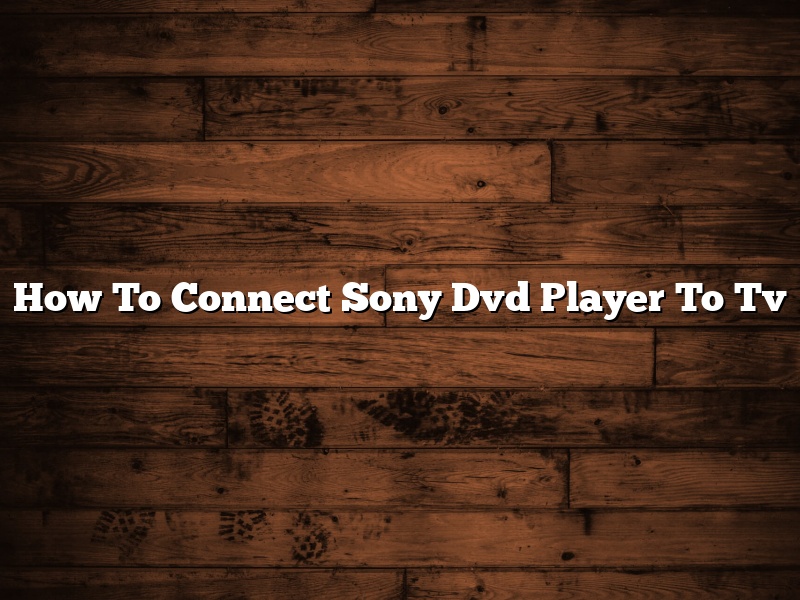 How To Connect Sony Dvd Player To Tv