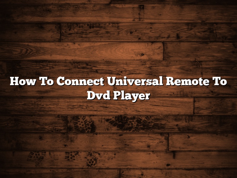 How To Connect Universal Remote To Dvd Player