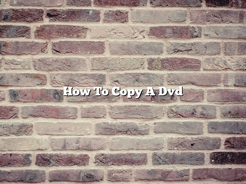 How To Copy A Dvd