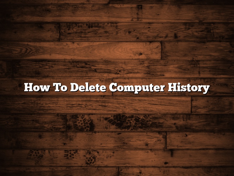 How To Delete Computer History