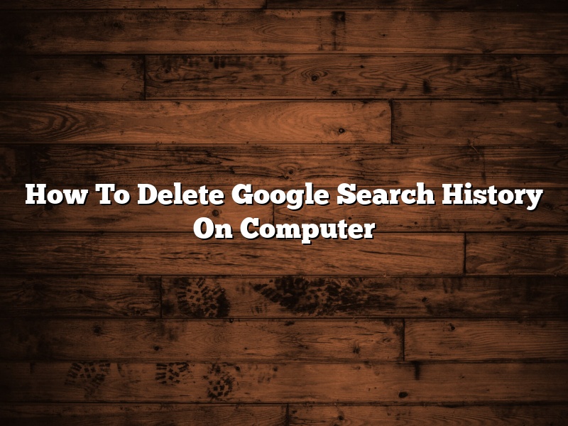 How To Delete Google Search History On Computer