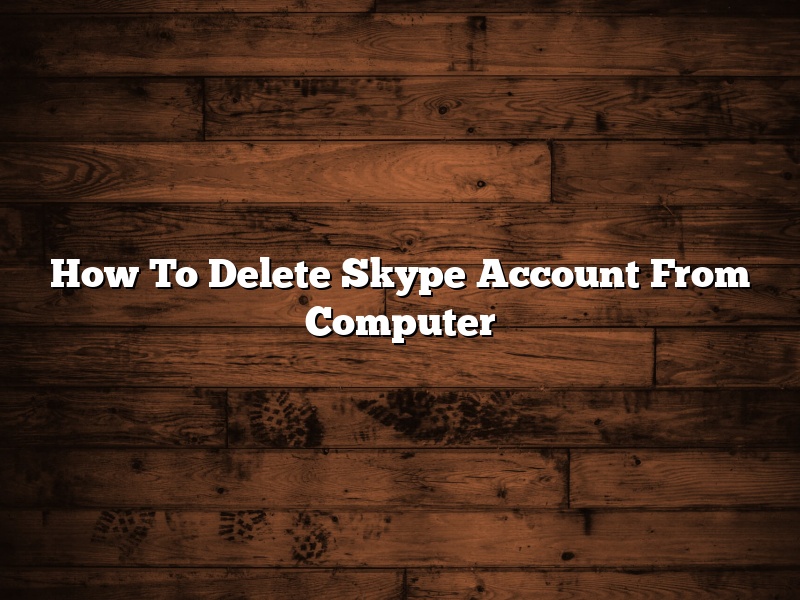 How To Delete Skype Account From Computer