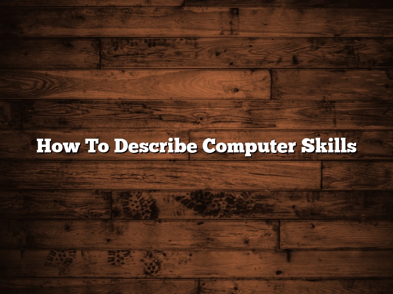 How To Describe Computer Skills
