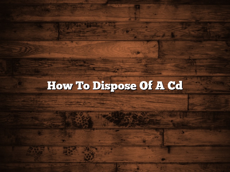 How To Dispose Of A Cd