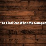 How To Find Out What My Computer Is