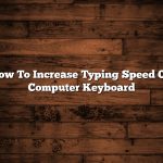 How To Increase Typing Speed On Computer Keyboard