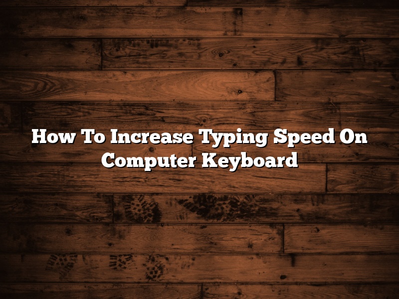 How To Increase Typing Speed On Computer Keyboard