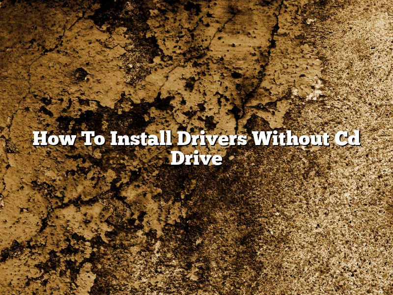 How To Install Drivers Without Cd Drive