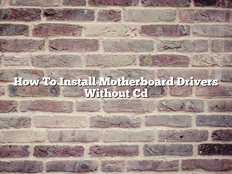 How To Install Motherboard Drivers Without Cd