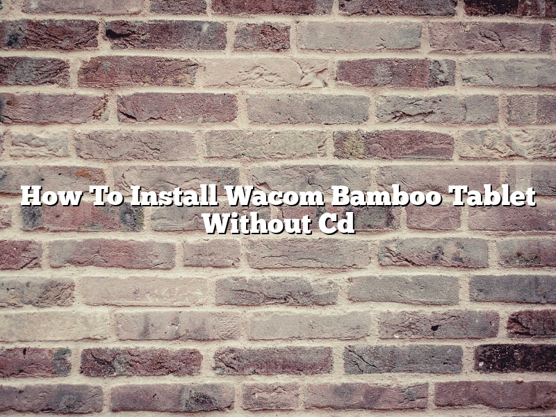 How To Install Wacom Bamboo Tablet Without Cd