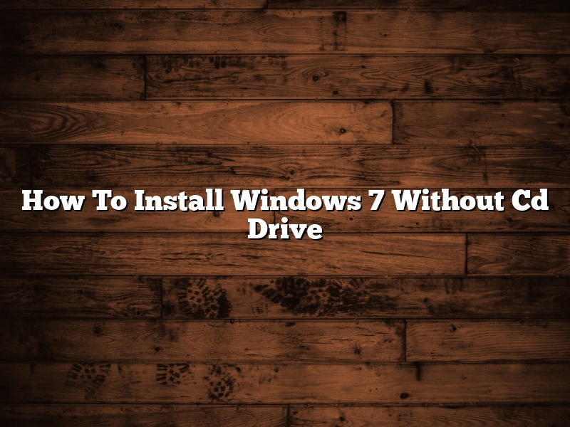 How To Install Windows 7 Without Cd Drive
