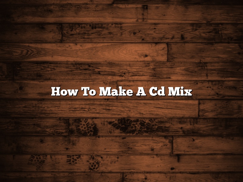 How To Make A Cd Mix