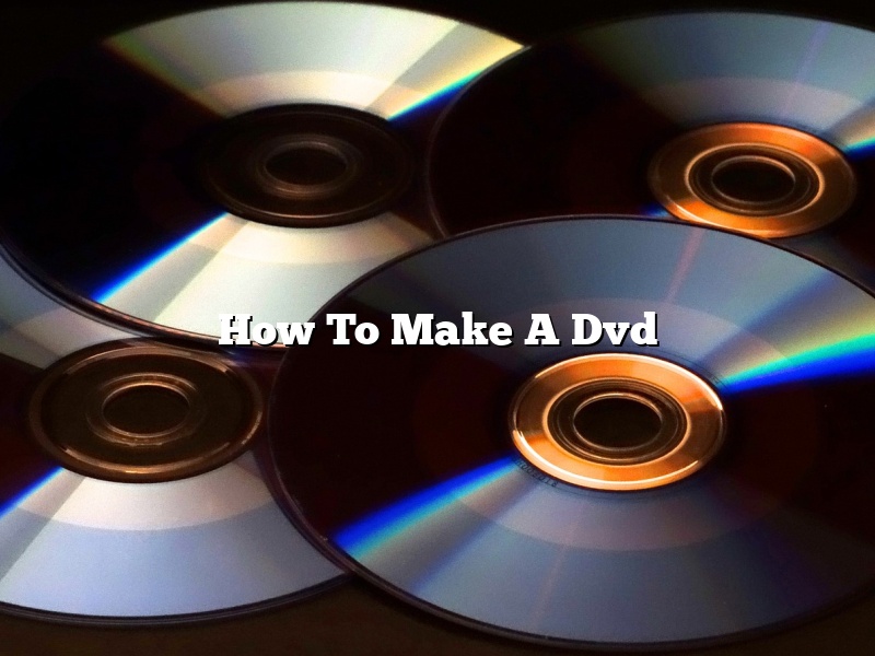 How To Make A Dvd