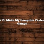 How To Make My Computer Faster For Games