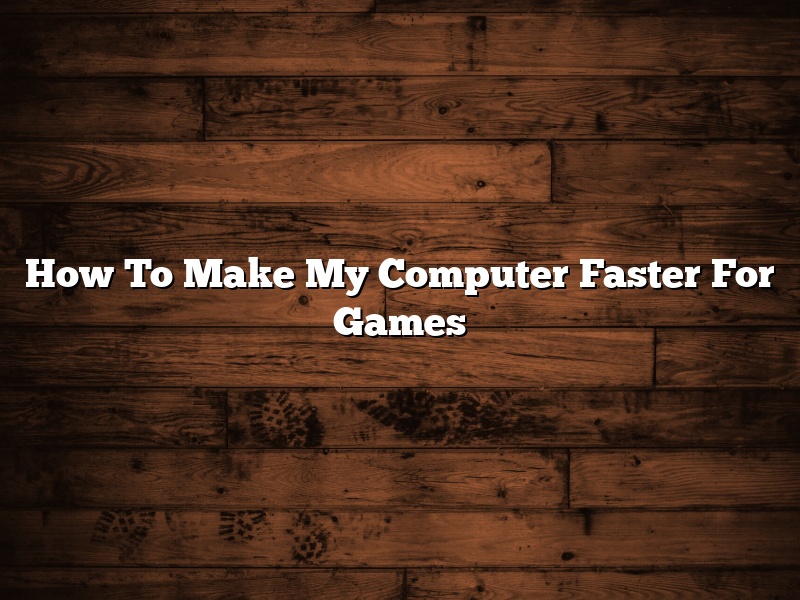 How To Make My Computer Faster For Games
