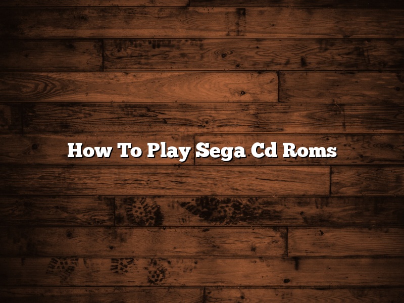 How To Play Sega Cd Roms