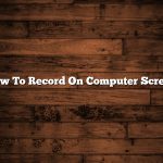 How To Record On Computer Screen
