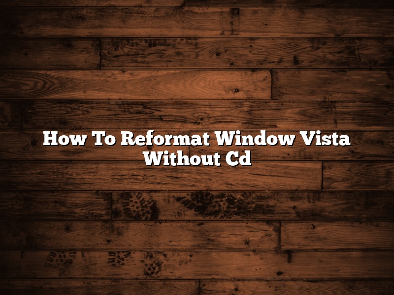 How To Reformat Window Vista Without Cd