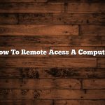 How To Remote Acess A Computer