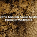 How To Remotely Access Another Computer Windows 10