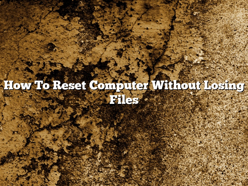 How To Reset Computer Without Losing Files