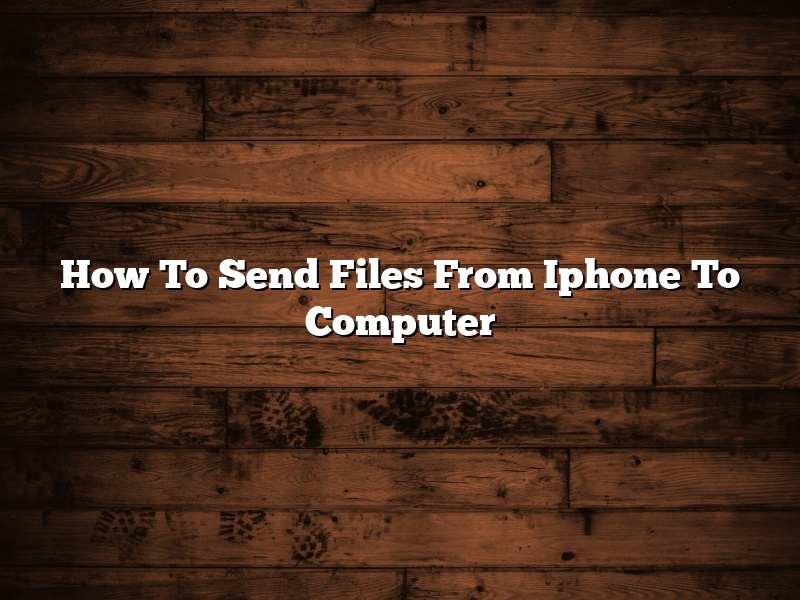 How To Send Files From Iphone To Computer