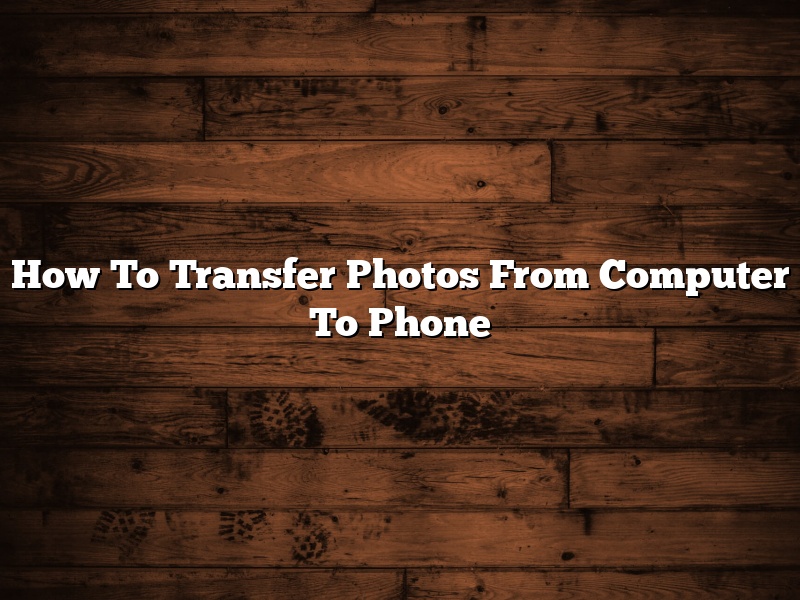 How To Transfer Photos From Computer To Phone